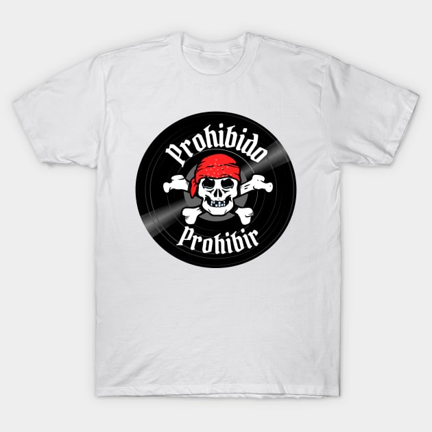 Pirate disc Forbidden ban. Phrase in Spanish on a vinyl record. T-Shirt by Rebeldía Pura